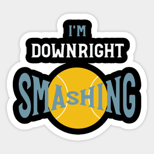 I'm Downright Smashing Sticker